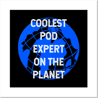 Coolest POD Expert on the Planet Posters and Art